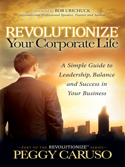 Title details for Revolutionize Your Corporate Life by Peggy Caruso - Available